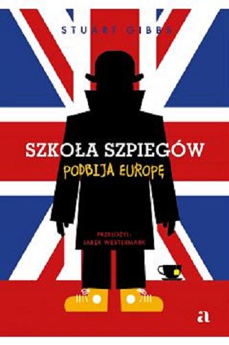 Okładka książki Szkoła Szpiegów podbija Europę / Stuart Gibbs ; przełożył: Jarek Westermark ; ilustracje: Mariusz Andryszczyk.