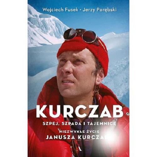 Okładka książki Kurczab, szpej, szpada i tajemnice : niezwykłe życie Janusza Kurczaba / Wojciech Fusek, Jerzy Porębski.