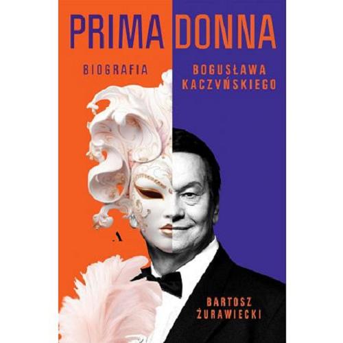 Okładka książki  Primadonna : biografia Bogusława Kaczyńskiego  1