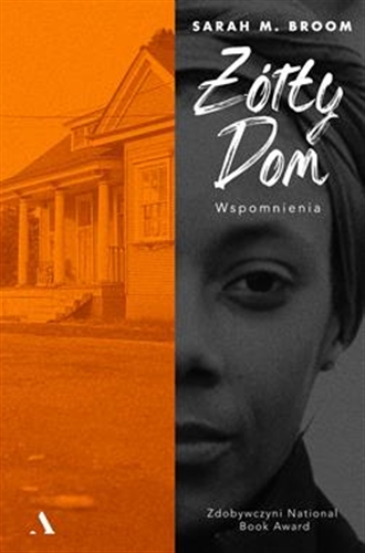 Okładka książki Żółty Dom : wspomnienia / Sarah M. Broom ; przełożył Łukasz Błaszczyk.