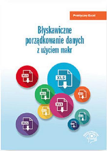 Okładka książki Błyskawiczne porządkowanie danych z użyciem makr / Katarzyna Kaczanowska, Piotr Dynia.