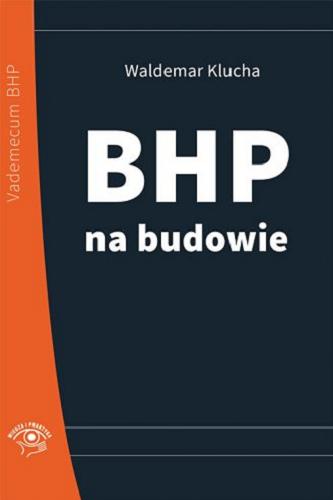 Okładka książki BHP na budowie / Waldemar Klucha.