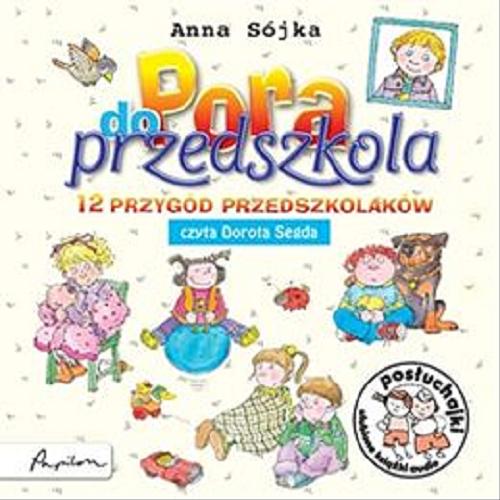 Okładka książki Pora do przedszkola / Anna Sójka ; [redakcja serii Agata Mikołajczak-Bąk].