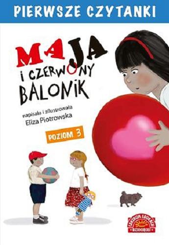 Okładka książki Maja i czerwony balonik / napisała i zilustrowała Eliza Piotrowska.