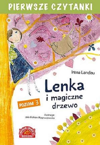 Okładka książki Lenka i magiczne drzewo / Irena Landau ; ilustracje Jola Richter-Magnuszewska.