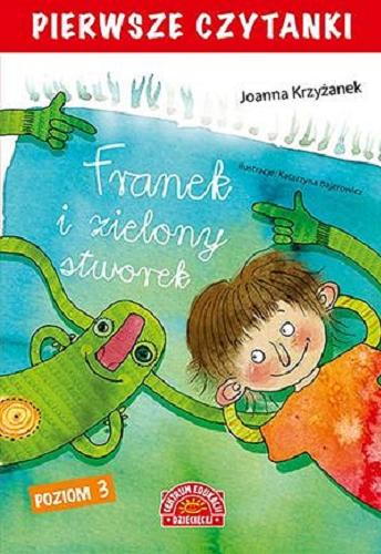 Okładka książki Franek i zielony stworek / Joanna Krzyżanek ; ilustracje Katarzyna Bajerowicz.
