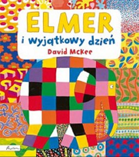 Okładka książki Elmer i wyjątkowy dzień / David McKee ; tłumaczenie Maria Szarf.