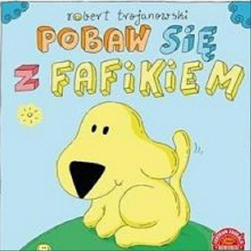 Okładka książki Pobaw się z Fafikiem / Robert Trojanowski.