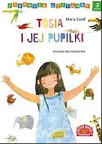 Okładka książki Tosia i jej pupilki / Maria Szarf ; ilustracje Ola Krzanowska.