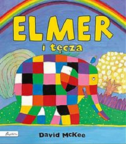 Okładka książki Elmer i tęcza / David McKee ; tłumaczenie Maria Szarf.