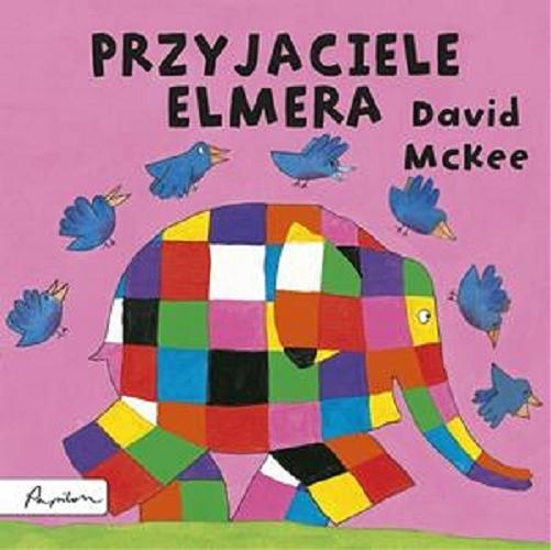 Okładka książki Przyjaciele Elmera / David McKee ; tłumaczenie Maria Szarf.