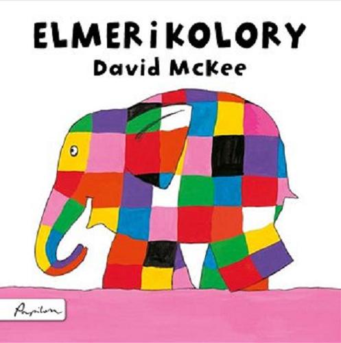 Okładka książki Elmer i kolory / [David McKee ; tłumaczenie Maria Szarf].