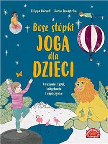 Okładka książki Bose stópki : joga dla dzieci / Filippa Odevall, [ilustracje] Karin Lundström ; tłumaczenie Barbara Gawryluk.