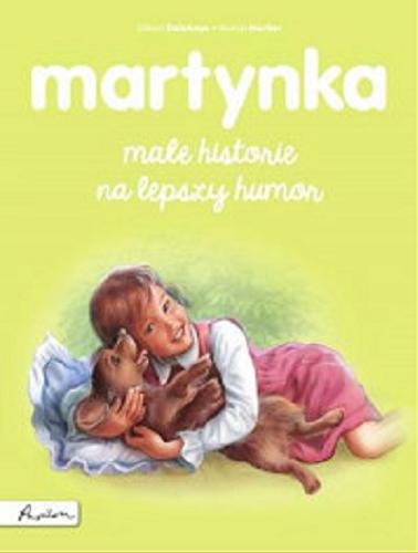 Okładka książki Martynka - małe historie na lepszy humor / tekst oryginalny Gilbert Delahaye ; tekst polski Wanda Chotomska ; ilustracje Marcel Marlier.