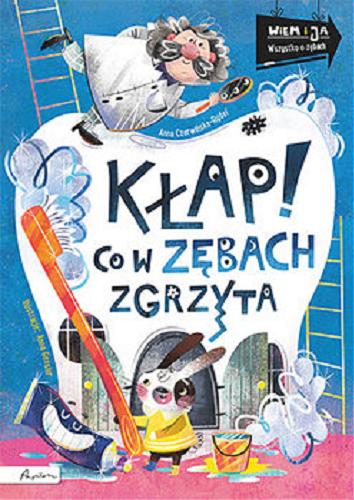 Okładka książki Kłap! : co w zębach zgrzyta / Anna Czerwińska-Rydel ; ilustracje Anna Gensler.