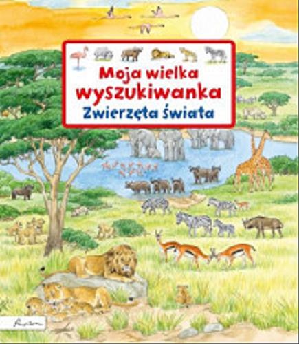 Okładka książki Zwierzęta świata / Susanna Gernhauser ; ilustracje Ursula Weller ; tłumaczenie Emilia Skowrońska.