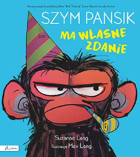Okładka książki Szym Pansik ma własne zdanie / Suzanne Lang ; ilustracje Max Lang ; tłumaczenie Maria Szarf.