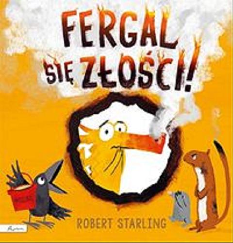 Okładka książki Fergal się złości! / Robert Starling ; [tłumaczenie Maria Szarf]