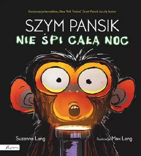 Okładka książki Szym Pansik nie śpi całą noc / Suzanne Lang ; ilustracje Max Lang ; tłumaczenie Maria Szarf.