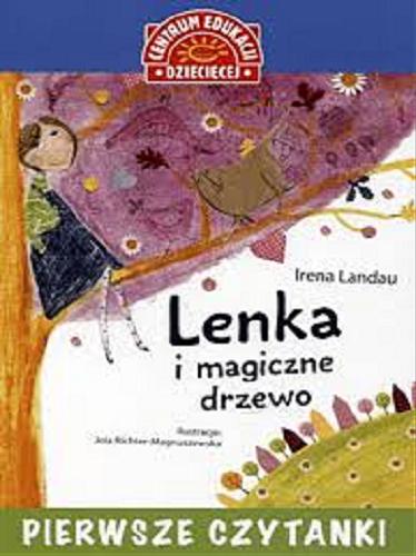 Okładka książki Lenka i magiczne drzewo / Irena Landau ; ilustracje Jola Richter-Magnuszewska.