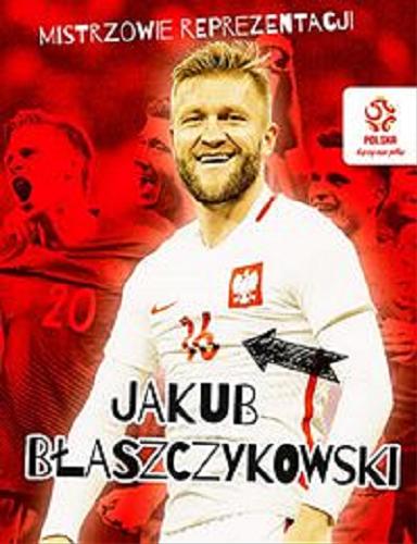 Okładka książki Jakub Błaszczykowski / [tekst Radosław Nawrot].