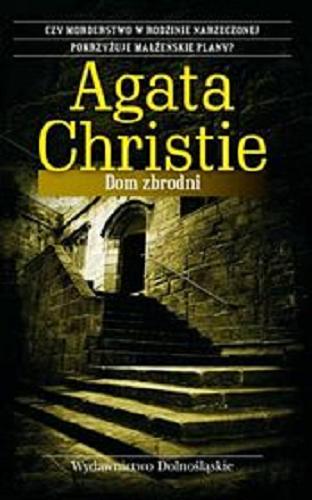 Okładka książki Dom zbrodni / Agatha Christie ; przełożyła z angielskiego Anna Rojkowska.