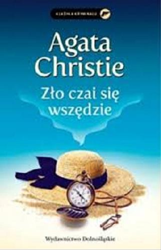 Okładka książki Zło czai się wszędzie / Agata Christie ; przełożył z angielskiegoTadeusz Jan Dehnel.