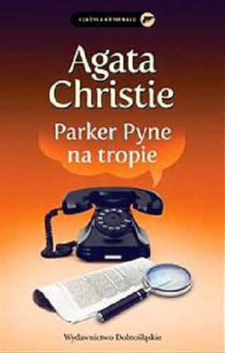 Okładka książki Parker Pyne na tropie / Agata Christie ; przełożyła z angielskiego Magda Białoń-Chalecka.