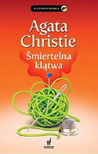 Okładka książki Śmiertelna klątwa / Agata Christie ; przełożyła z angielskiego Agnieszka Bihl.