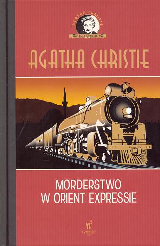 Okładka książki Morderstwo w Orient Expressie / Agata Christie ; przełożyła z angielskiego Marta Kisiel-Małecka.