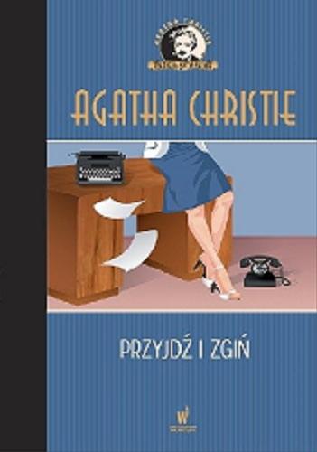 Okładka książki Przyjdź i zgiń / Agatha Christie ; przełożyła z angielskiego Krystyna Bockenheim.