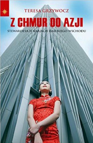 Okładka książki Z chmur do Azji : stewardesa w krajach Dalekiego Wschodu / Teresa Grzywocz.