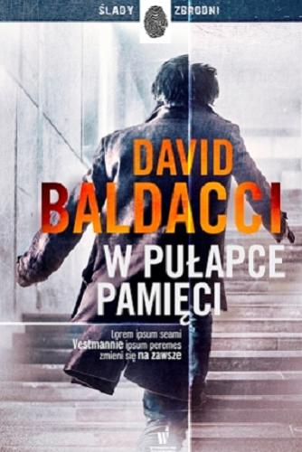 Okładka książki W pułapce pamięci / David Baldacci ; przełożyła z angielskiego Beata Hrycak.