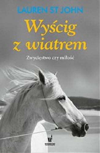 Okładka książki Wyścig z wiatrem / Laren St. John ; przełożyła z angielskiego Grażyna Borkowska.