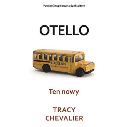 Okładka książki Ten nowy : Otello Szekspira opowiedziany na nowo / Tracy Chevalier ; przełożyła z angielskiego Urszula Gardner.
