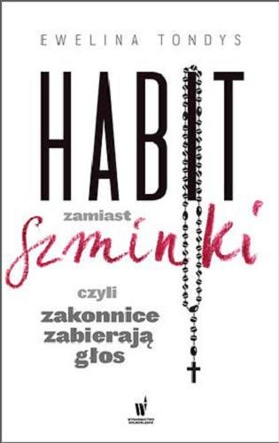 Okładka książki Habit zamiast szminki, czyli zakonnice zabieraja głos / Ewelina Tondys.