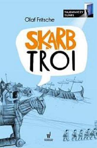 Okładka książki Skarb Troi / Olaf Fritsche ; ilustrowała Barbara Korthues ; przełożyła z niemieckiego Anna Wziątek.