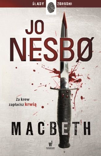 Okładka książki Macbeth / Jo Nesbo ; przełożyła z norweskiego Iwona Zimnicka.