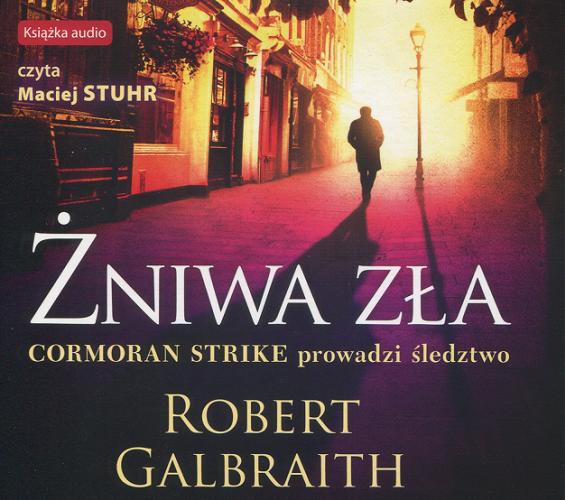 Okładka książki Żniwa zła [Dokument dźwiękowy] / Robert Galbraith ; przekład z angielskiego Anna Gralak.