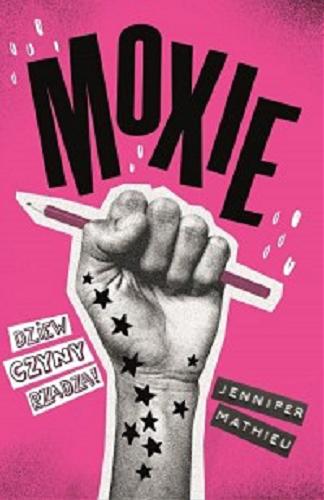 Okładka książki Moxie / Jennifer Mathieu; tłmaczenie Joanna Nykiel.