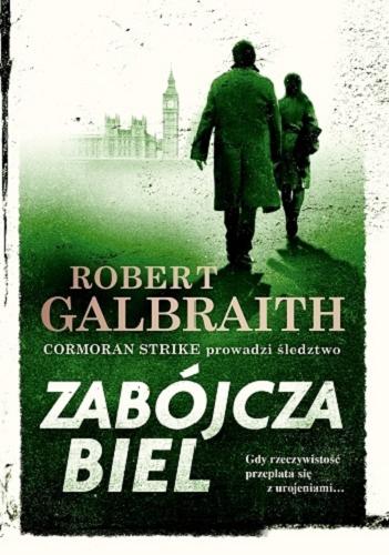 Okładka książki Zabójcza biel / Robert Galbraith ; przełożyła z angielskiego Anna Gralak.