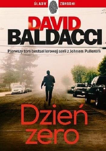 Okładka książki Dzień zero / David Baldacci ; przełożył z angielskiego Andrzej Leszczyński.