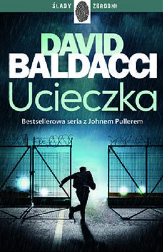 Okładka książki Ucieczka / David Baldacci ; przełożyli z angielskiego Beata Hrycak, Tomasz Szlagor.