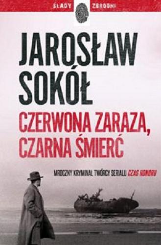 Okładka książki Czerwona zaraza, czarna śmierć / Jarosław Sokół.