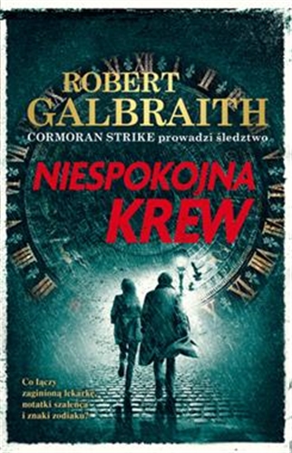 Okładka książki Niespokojna krew / Robert Galbraith [pseudonim] ; przełożyła z angielskiego Anna Gralak.