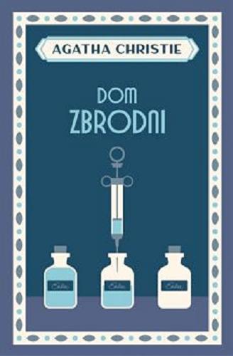 Okładka książki Dom zbrodni / Agatha Christie ; przełożyła z angielskiego Anna Rojkowska.