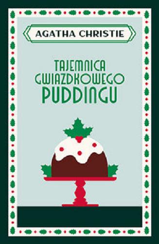 Okładka książki Tajemnica gwiazdkowego puddingu / Agatha Christie ; przełożyła z angielskiego Krystyna Bockenheim.