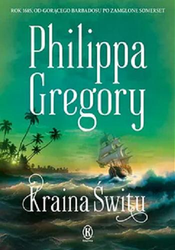 Okładka książki Kraina Świtu / Philippa Gregory ; przełożyli z angielskiego Maciej Grabski i Maria Grabska-Ryńska.