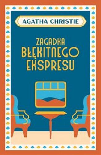 Okładka książki Zagadka błękitnego ekspresu / Agatha Christie ; przełożyła z angielskiego Hanna Pasierska.