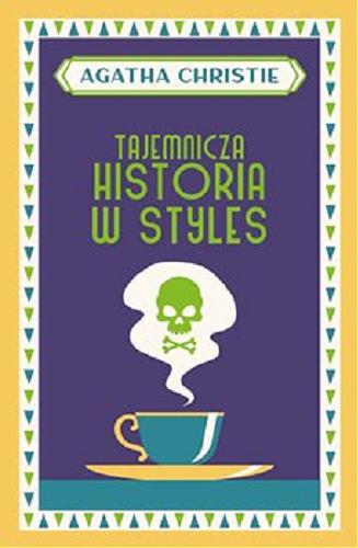 Okładka  Tajemnicza historia w Styles / Agata Christie ; przełożył z angielskiego Tadeusz Jan Dehnel ; [posłowie Anna Gemra].